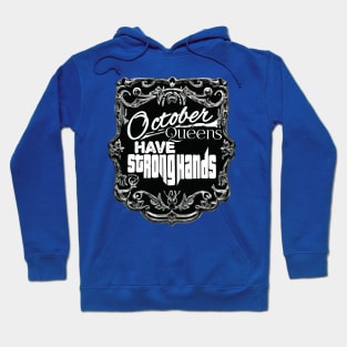 October Queens Have Strong Hands Hoodie